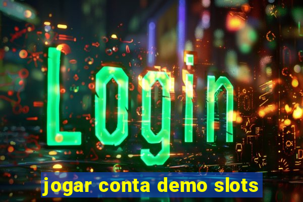 jogar conta demo slots