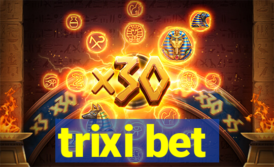 trixi bet