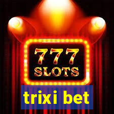 trixi bet