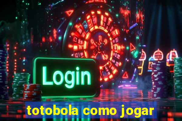 totobola como jogar