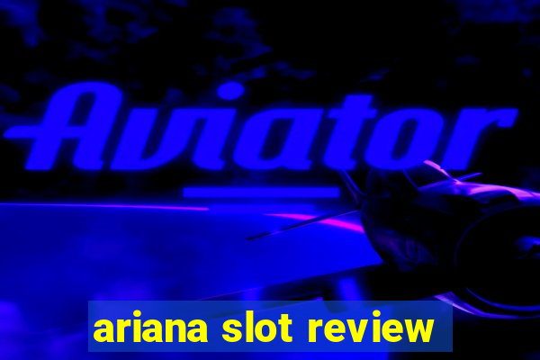 ariana slot review