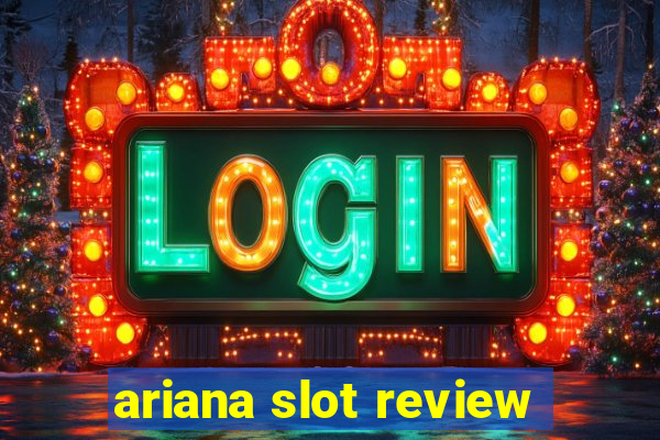 ariana slot review