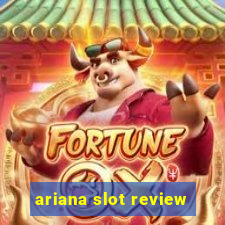 ariana slot review