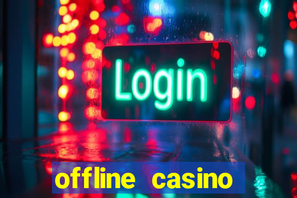 offline casino games win real cash