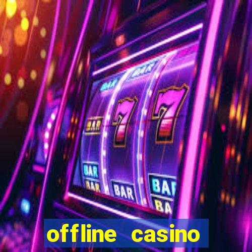 offline casino games win real cash