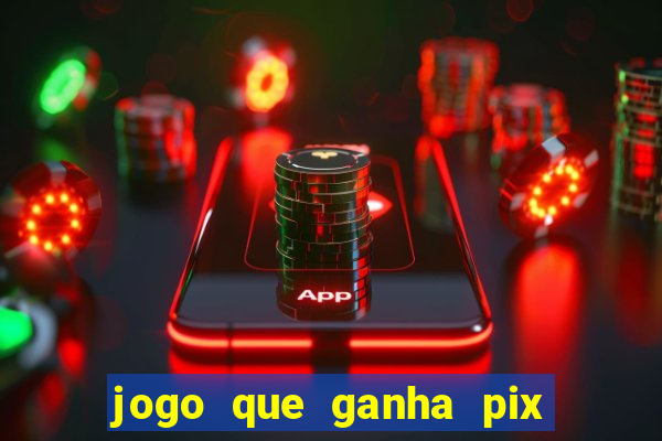 jogo que ganha pix na hora