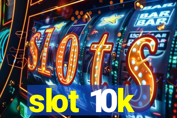 slot 10k