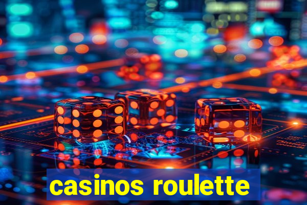 casinos roulette