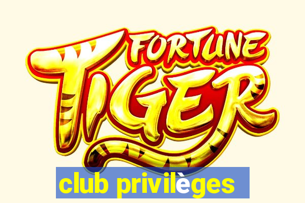 club privilèges