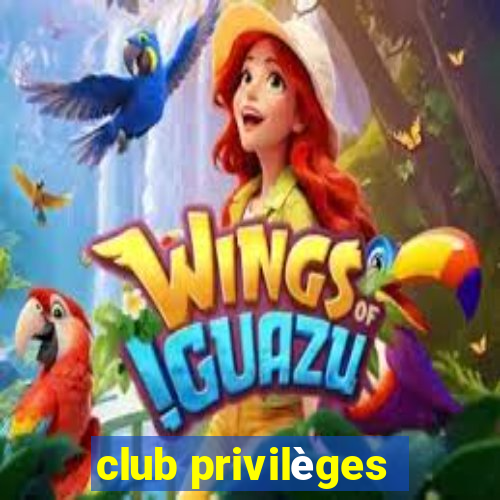 club privilèges