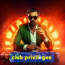 club privilèges