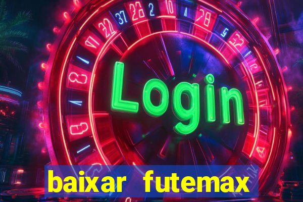 baixar futemax futebol ao vivo