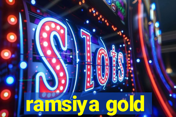 ramsiya gold