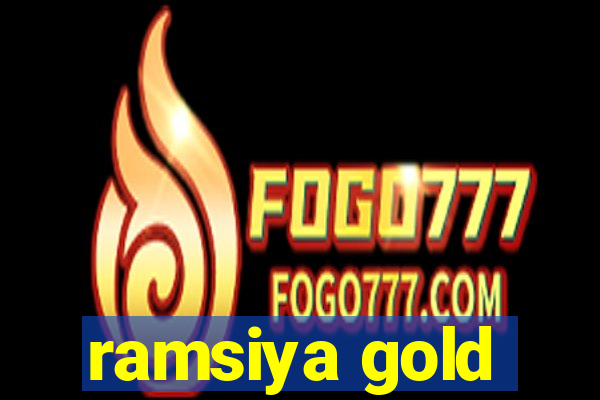 ramsiya gold