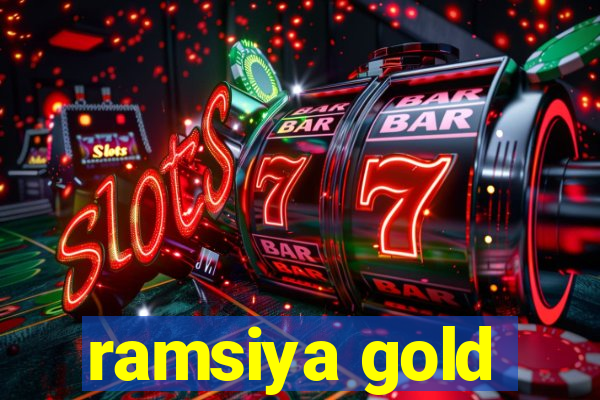 ramsiya gold