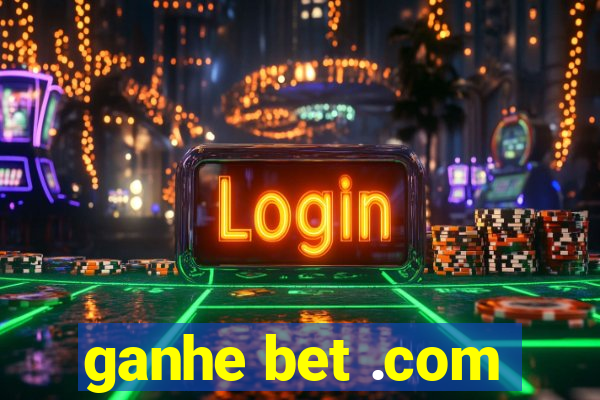 ganhe bet .com