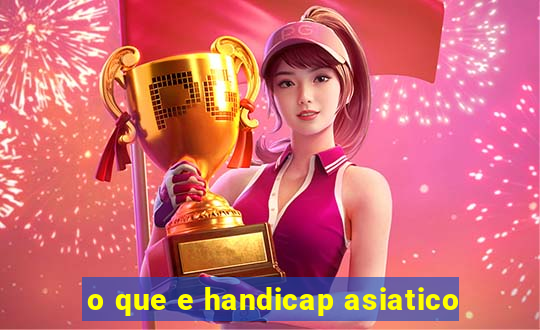 o que e handicap asiatico