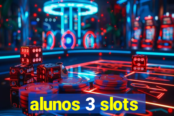 alunos 3 slots