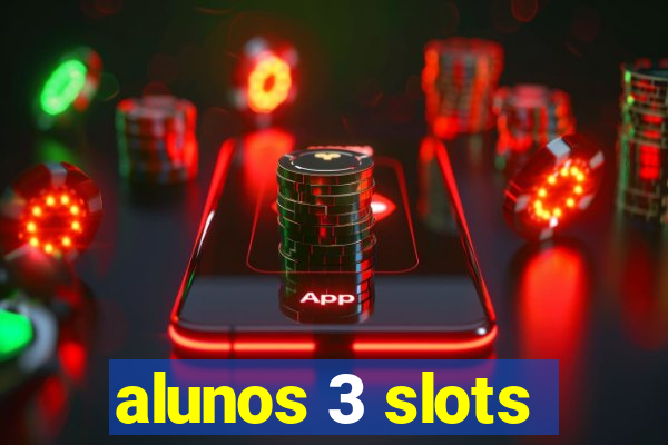 alunos 3 slots