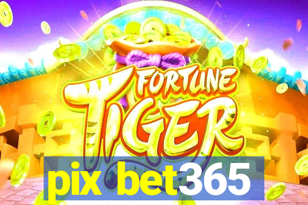 pix bet365