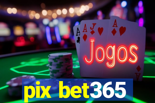 pix bet365