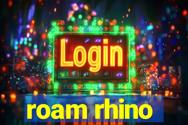 roam rhino