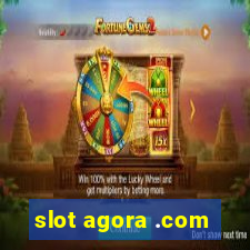 slot agora .com