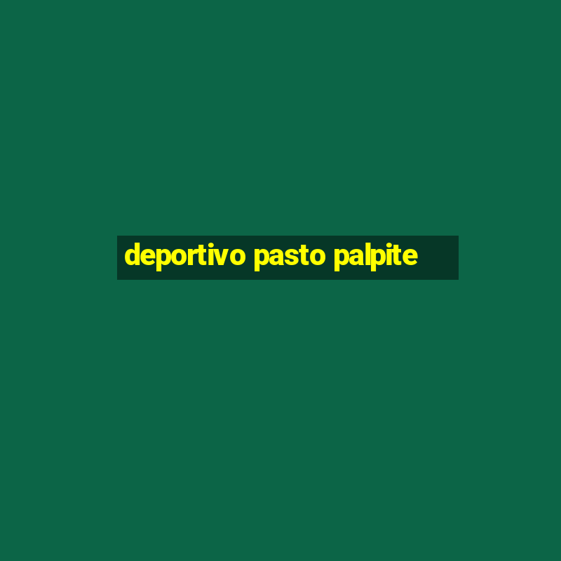 deportivo pasto palpite