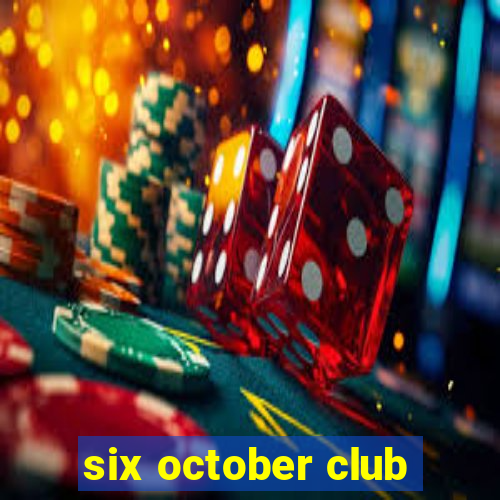 six october club