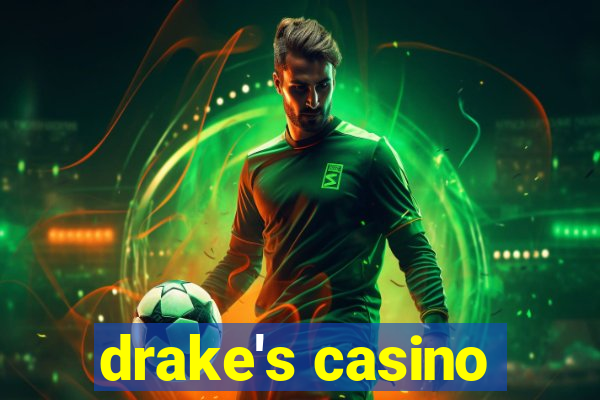 drake's casino