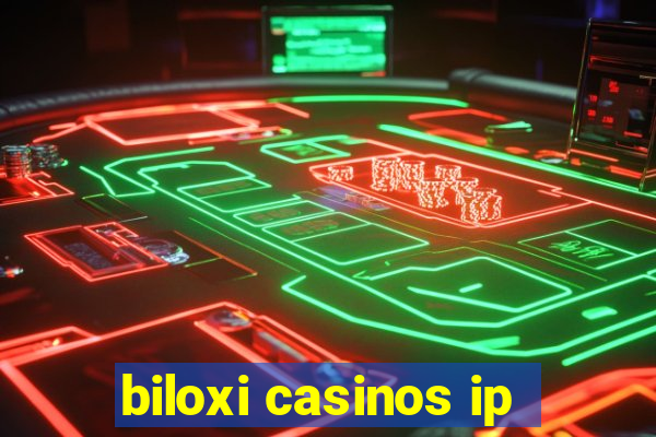 biloxi casinos ip