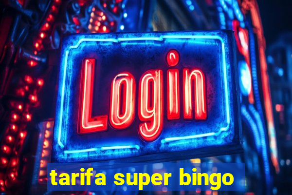 tarifa super bingo