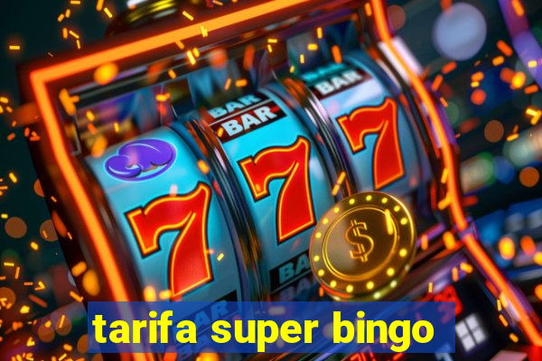 tarifa super bingo