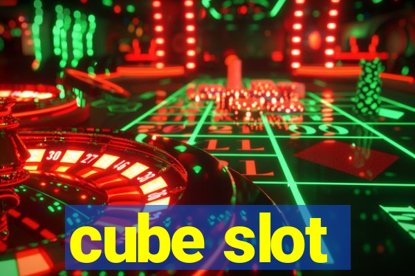 cube slot