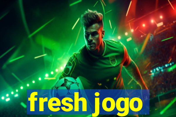 fresh jogo