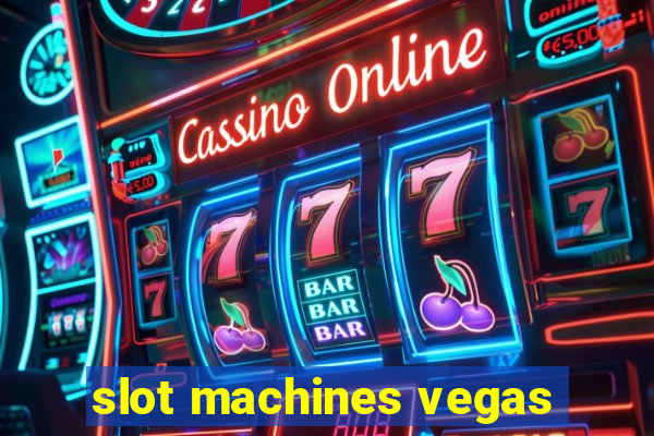 slot machines vegas