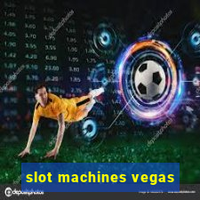 slot machines vegas