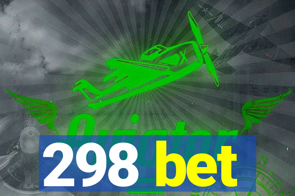 298 bet