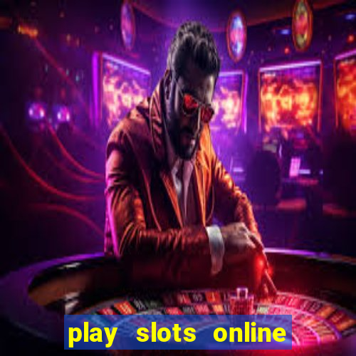 play slots online for money