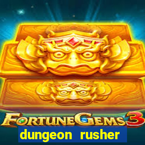 dungeon rusher maxxx 2023