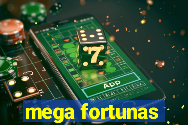 mega fortunas