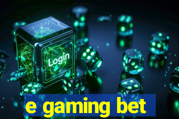 e gaming bet