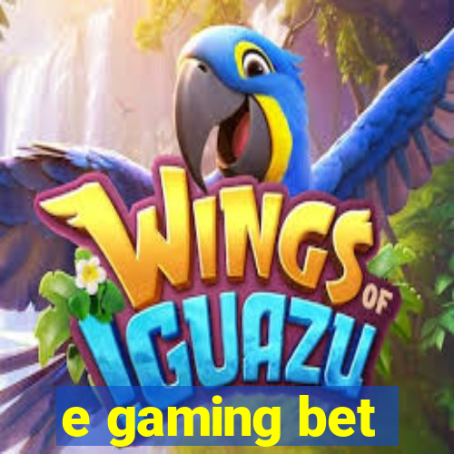 e gaming bet