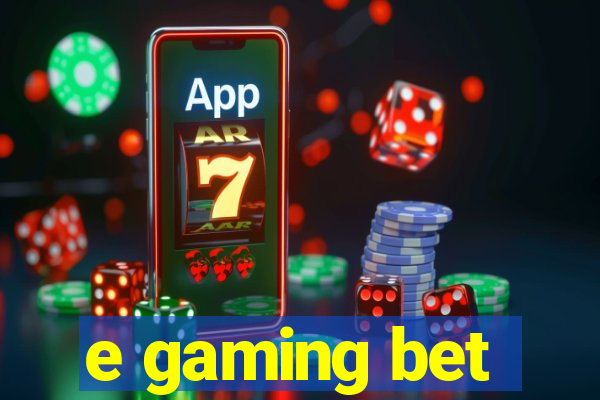 e gaming bet