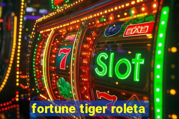 fortune tiger roleta