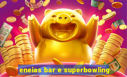 eneias bar e superbowling