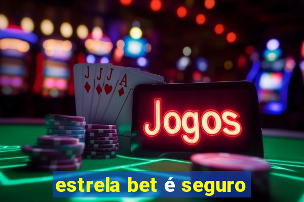 estrela bet é seguro