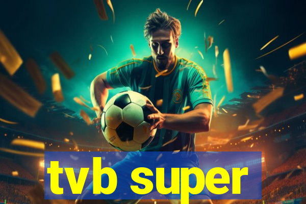 tvb super