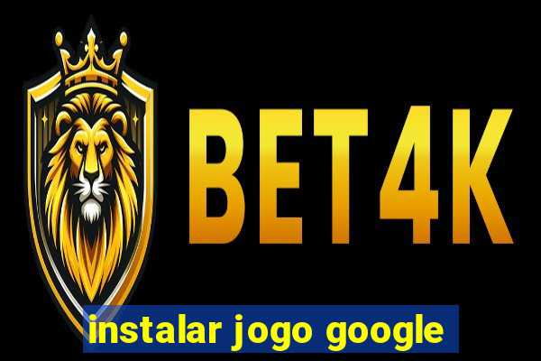 instalar jogo google