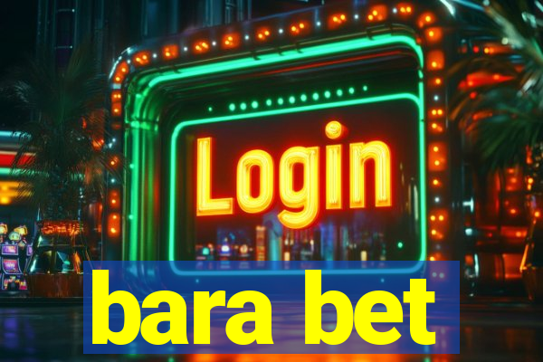 bara bet